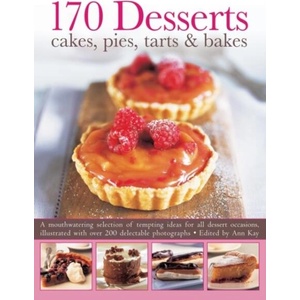 170 Desserts Cakes, Pies, Tarts & Bakes | Ann Kay (ISBN: 9781780192772)