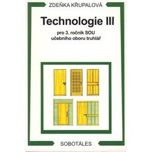 TECHNOLOGIE III PRO 3. ROČNÍK SOU UČEBNÍHO OBORU TRUHLÁŘ - Zdeňka Křupalová