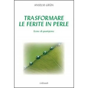 Trasformare le ferite in perle | Anselm Grün (ISBN: 9788871529127)