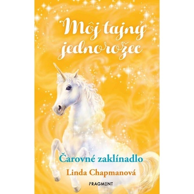 Môj tajný jednorožec 1: Čarovné zaklínadlo - Linda Chapman, Andrew Farley ilustrátor