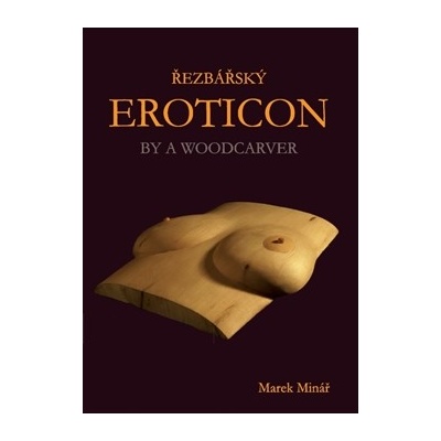 Řezbářský Eroticon Marek Minář