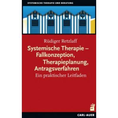 Systemische Therapie - Fallkonzeption, Therapieplanung, Antragsverfahren