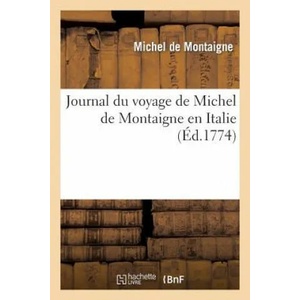 Journal Du Voyage de Michel de Montaigne En Italie | Michel Montaigne, De Montaigne-M (ISBN: 9782011849182)