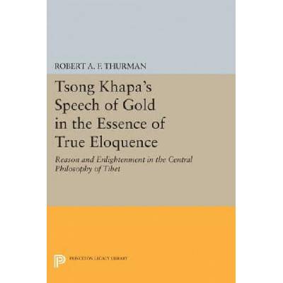 Tsong Khapa's Speech of Gold in the Essence of True Eloquence | Robert A. F. Thurman