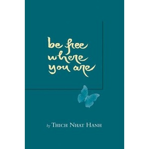 Be Free Where You are | Thich Nhat Hanh (ISBN: 9781888375237)
