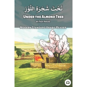 Under the Almond Tree: Modern Standard Arabic Reader | Matthew Aldrich (ISBN: 9781949650877)