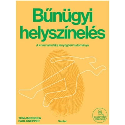 Bűnügyi helyszínelés - A kriminalisztika lenyűgöző tudománya
