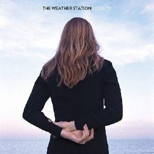 The Weather Station - Loyalty (LP) (0616892265849)