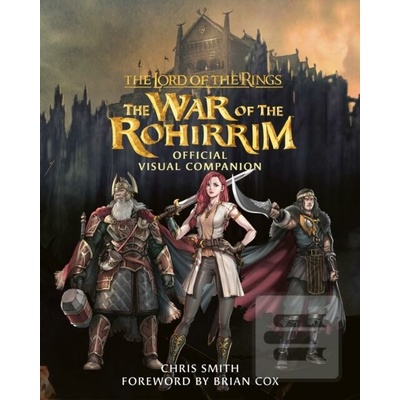 Lord of the Rings The War of the Rohirrim Official Visual Companion - Smith Chris