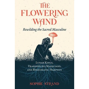Flowering Wand | Sophie Strand (ISBN: 9781644115961)