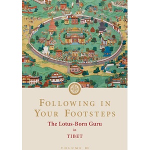 Following in Your Footsteps, Volume III: The Lotus-Born Guru in Tibet | Padmasambhava (ISBN: 9781732871755)