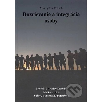 Dozrievanie a integrácia osoby - Mieczyslaw Kožuch