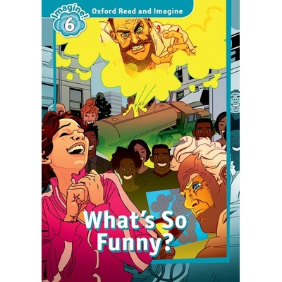 Oxford Read and Imagine Level 6: What´s So Funny?