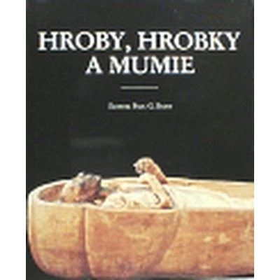 Hroby, hrobky a mumie - Paul G. Bahn