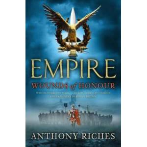 Wounds of Honour: Empire I | Anthony Riches (2010)