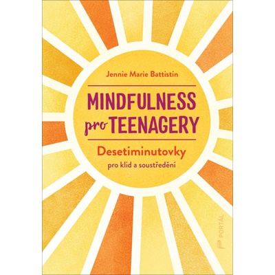 Mindfulness pro teenagery - Desetiminutovky pro klid a soustředění