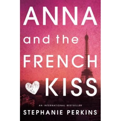 Anna and the French Kiss - Stephanie Perkins