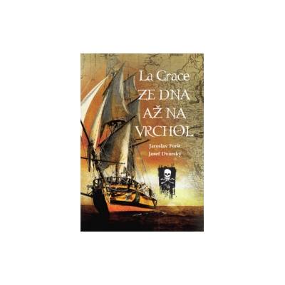 Dvorský, Josef; Foršt, Jaroslav - La Grace Ze dna až na vrchol