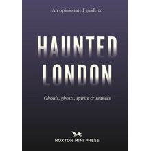 Opinionated Guide to Haunted London