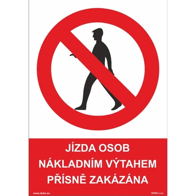 DUKO JÍZDA OSOB NÁKLADNÍM VÝTAHEM PŘÍSNĚ ZAKÁZÁNA Formát: 148 x 210 mm, Materiál: plast 3 mm, samolepící vinylová fólie
