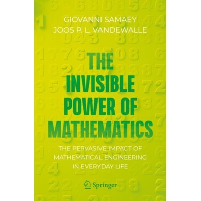 Invisible Power of Mathematics (Giovanni Samaey,Joos P.L. Vandewalle)()