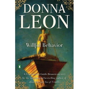 Willful Behavior: A Commissario Guido Brunetti Mystery | Donna Leon (ISBN: 9780802128515)