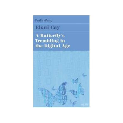 The Butterfly's Tremblings in the Digital Age Eleni Cay