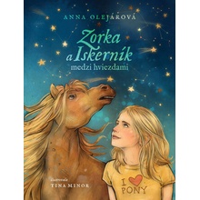 Zorka a Iskerník medzi hviezdami - Anna Olejárová, Tina Minorová ilustrátor
