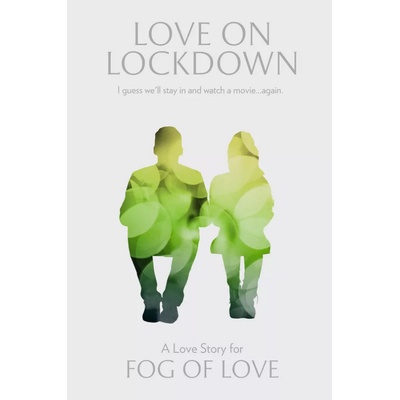 Fog of Love: Love on Lockdown