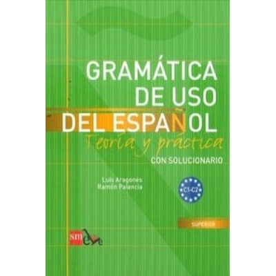 Gramatica de uso del espanol C1 - C2 Teoria y practica