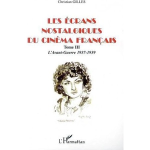 LES ÉCRANS NOSTALGIQUES DU CINÉMA FRANÇAIS | Gilles (ISBN: 9782747526012)