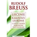 Liečenie rakoviny, leukémie a iných chorôb prírodnými prostriedkami Rudolf Breuss