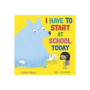I Have to Start at School Today (ISBN: 9781471164651)