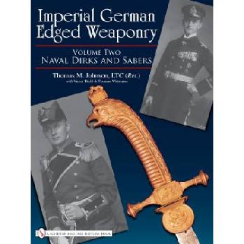 Imperial German Edged Weaponry V2: Naval Dirks and Sabers | Thomas T. Wittmann