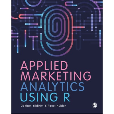 Applied Marketing Analytics Using R - Gokhan Yildirim, Raoul V. Kubler