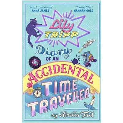 Lily Tripp: Diary of an Accidental Time Traveller - Amelia Tait