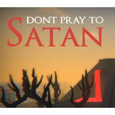 Don't Pray To Satan