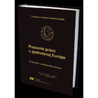 Pracovné právo v zjednotenej Európe - Helena Barancová