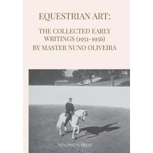 Equestrian Art: The Early Writings 1951-1956 of Master Nuno Oliveira