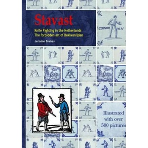 Stavast - Knife Fighting in the Netherlands - The forbidden art of Bekkensnijden | Jerome Blanes (ISBN: 9781326194819)