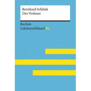 Der Vorleser von Bernhard Schlink: Lektüreschlüssel mit Inhaltsangabe, Interpretation, Prüfungsaufgaben mit Lösungen, Lernglossar. (Reclam Lektüreschl (2017)