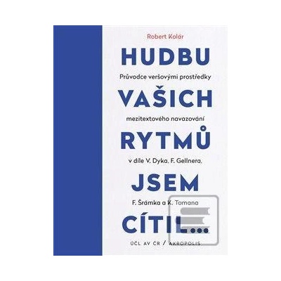 Hudbu vašich rytmů jsem cítil… - Robert Kolár