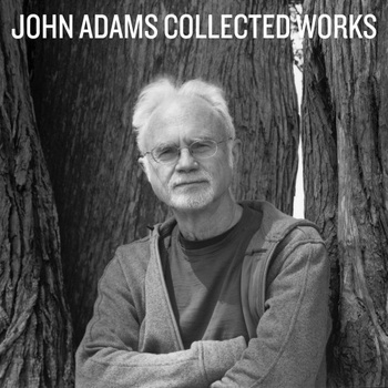 ADAMS, JOHN: Collected Works BD
