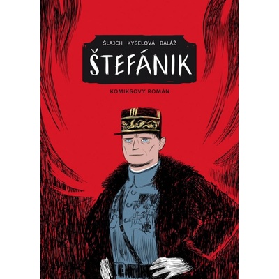 Štefánik - Komiksový román - Gabriela Kyselová, Michal Baláž