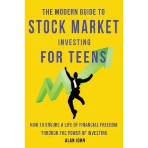Modern Guide to Stock Market Investing for Teens | Alan John (ISBN: 9781087879338)