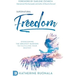 Supernatural Freedom | Darlene Zschech (ISBN: 9780768451788)