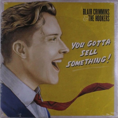 Blair Crimmins & The Hookers - You Gotta Sell Something! LP