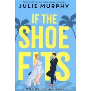 If the Shoe Fits (a Meant to Be Novel): A Meant to Be Novel | MURPHY JULIE (ISBN: 9781368053372)