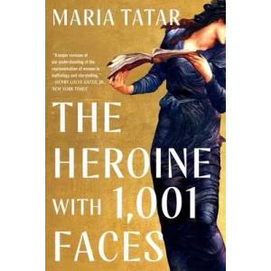 Heroine with 1001 Faces | Tatar, Maria (ISBN: 9781324092360)