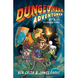 Dungeoneer Adventures 1: Lost in the Mushroom Maze | James Parks, Ben Costa (ISBN: 9781665910699)